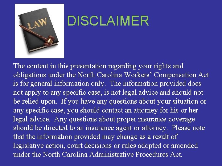 DISCLAIMER The content in this presentation regarding your rights and obligations under the North