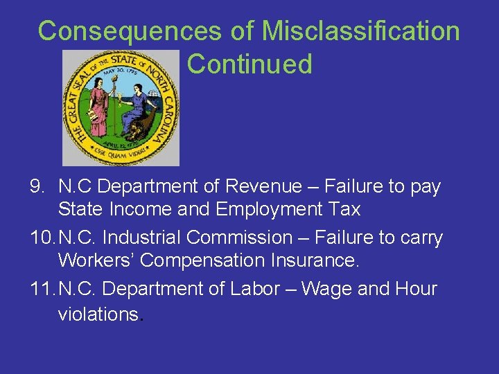 Consequences of Misclassification Continued 9. N. C Department of Revenue – Failure to pay