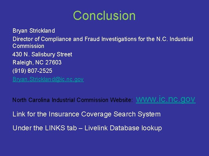 Conclusion Bryan Strickland Director of Compliance and Fraud Investigations for the N. C. Industrial