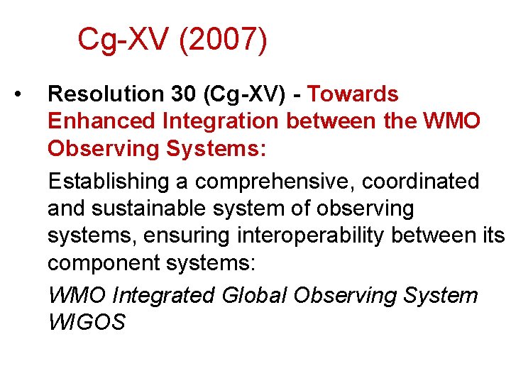 Cg-XV (2007) • Resolution 30 (Cg-XV) - Towards Enhanced Integration between the WMO Observing
