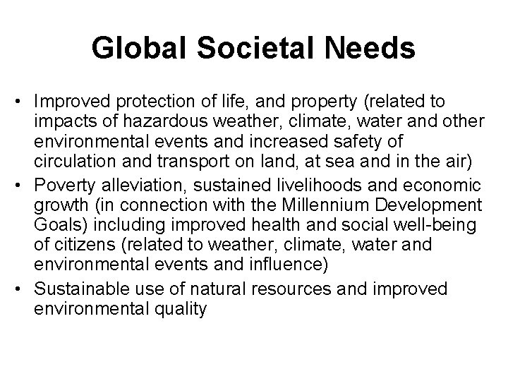 Global Societal Needs • Improved protection of life, and property (related to impacts of
