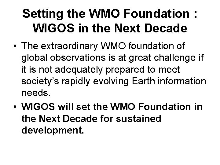 Setting the WMO Foundation : WIGOS in the Next Decade • The extraordinary WMO