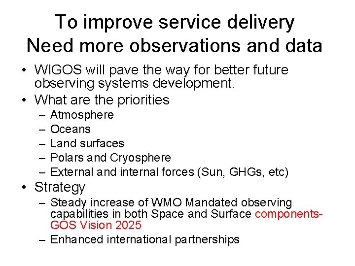 To improve service delivery Need more observations and data • WIGOS will pave the