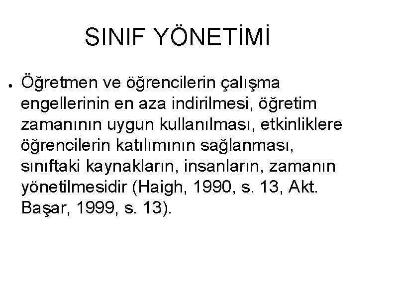 SINIF YÖNETİMİ ● Öğretmen ve öğrencilerin çalışma engellerinin en aza indirilmesi, öğretim zamanının uygun