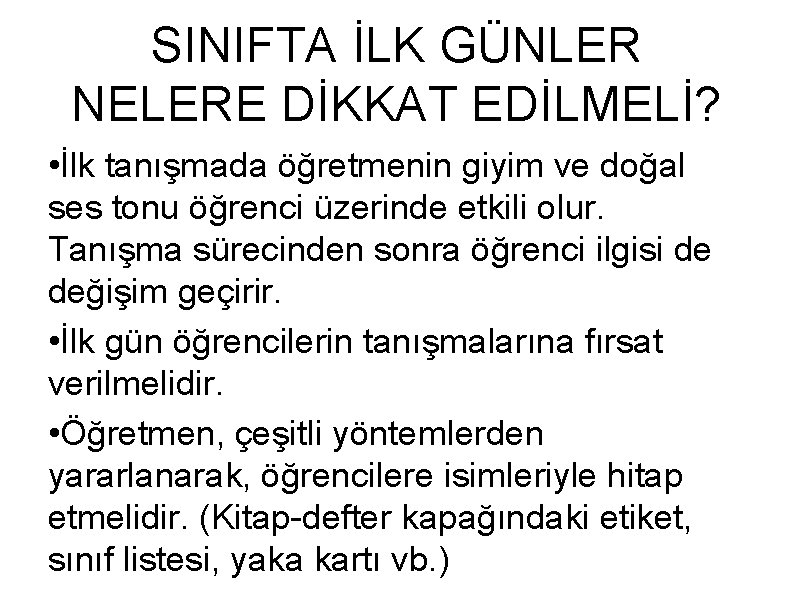 SINIFTA İLK GÜNLER NELERE DİKKAT EDİLMELİ? • İlk tanışmada öğretmenin giyim ve doğal ses