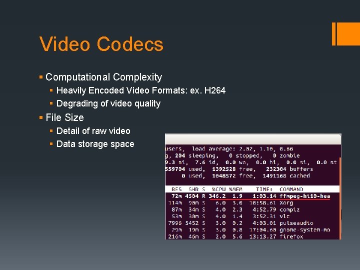 Video Codecs § Computational Complexity § Heavily Encoded Video Formats: ex. H 264 §