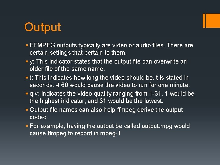 Output § FFMPEG outputs typically are video or audio files. There are certain settings