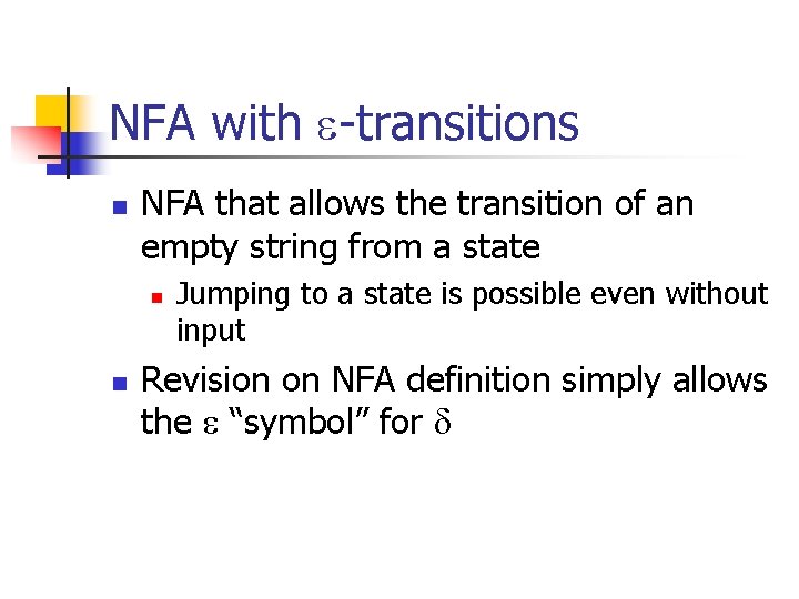 NFA with -transitions n NFA that allows the transition of an empty string from