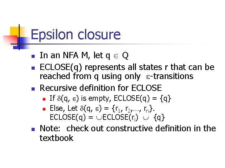 Epsilon closure n n n In an NFA M, let q Q ECLOSE(q) represents