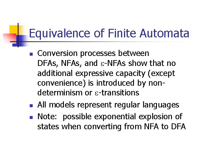 Equivalence of Finite Automata n n n Conversion processes between DFAs, NFAs, and -NFAs