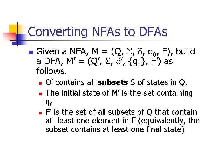 Converting NFAs to DFAs n Given a NFA, M = (Q, , , q