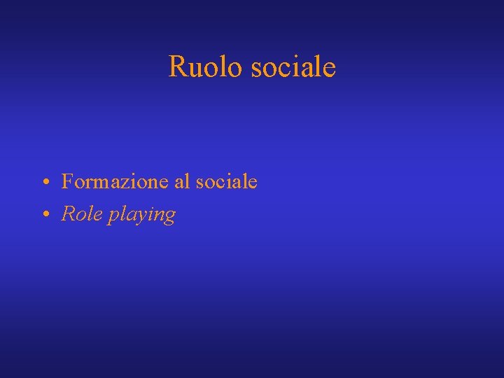 Ruolo sociale • Formazione al sociale • Role playing 