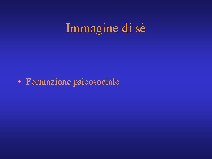 Immagine di sè • Formazione psicosociale 