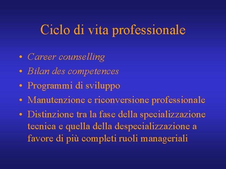 Ciclo di vita professionale • • • Career counselling Bilan des competences Programmi di
