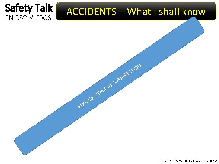 Safety Talk EN DSO & EROS ACCIDENTS – What I shall know N O