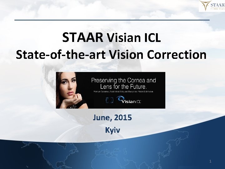 STAAR Visian ICL State-of-the-art Vision Correction June, 2015 Kyiv 1 