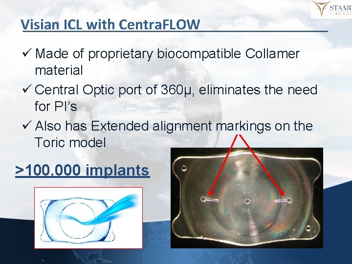 Visian ICL with Centra. FLOW ü Made of proprietary biocompatible Collamer material ü Central