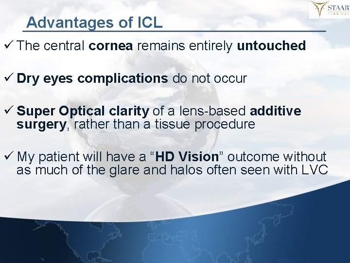 Advantages of ICL ü The central cornea remains entirely untouched ü Dry eyes complications