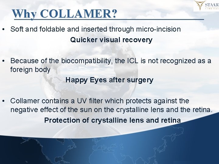 Why COLLAMER? • Soft and foldable and inserted through micro-incision Quicker visual recovery •