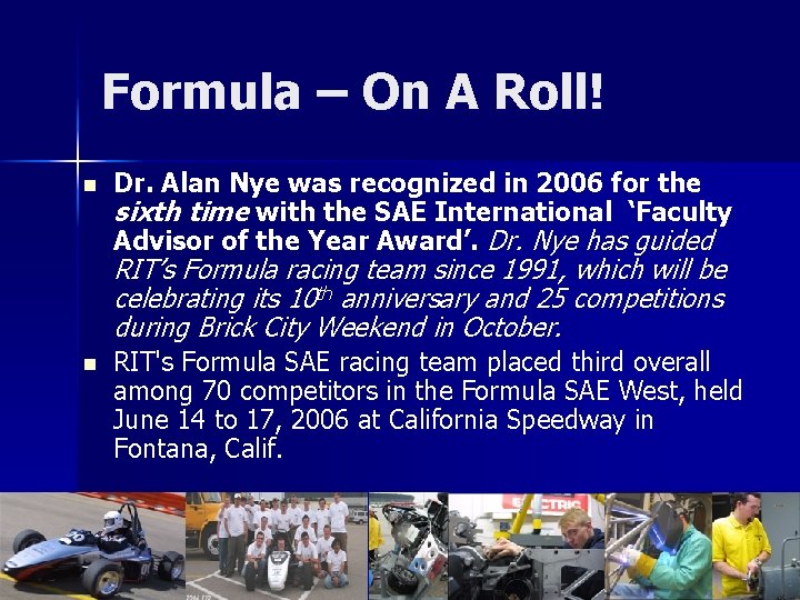 Formula – On A Roll! n Dr. Alan Nye was recognized in 2006 for