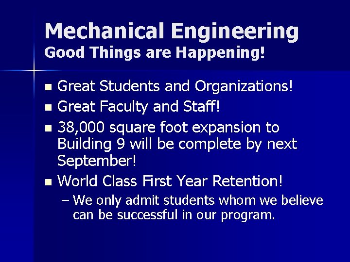 Mechanical Engineering Good Things are Happening! Great Students and Organizations! n Great Faculty and