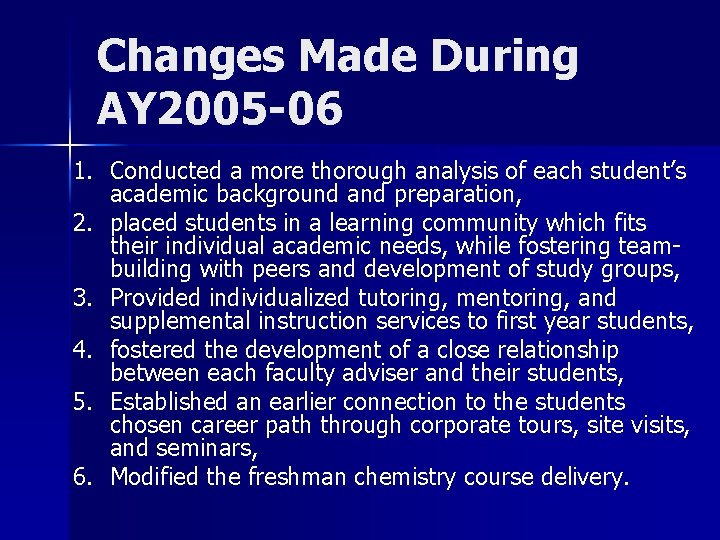 Changes Made During AY 2005 -06 1. Conducted a more thorough analysis of each