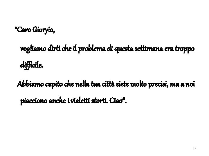 “Caro Gioryio, vogliamo dirti che il problema di questa settimana era troppo difficile. Abbiamo