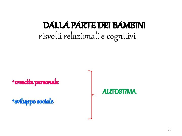 DALLA PARTE DEI BAMBINI risvolti relazionali e cognitivi • crescita personale • sviluppo sociale