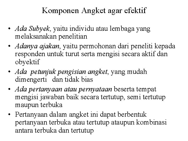 Komponen Angket agar efektif • Ada Subyek, Subyek yaitu individu atau lembaga yang melaksanakan