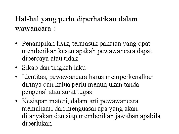 Hal-hal yang perlu diperhatikan dalam wawancara : • Penampilan fisik, termasuk pakaian yang dpat