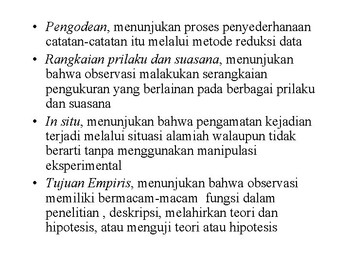  • Pengodean, menunjukan proses penyederhanaan catatan-catatan itu melalui metode reduksi data • Rangkaian