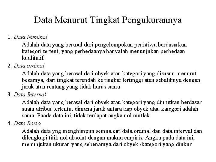 Data Menurut Tingkat Pengukurannya 1. Data Nominal Adalah data yang berasal dari pengelompokan peristiwa