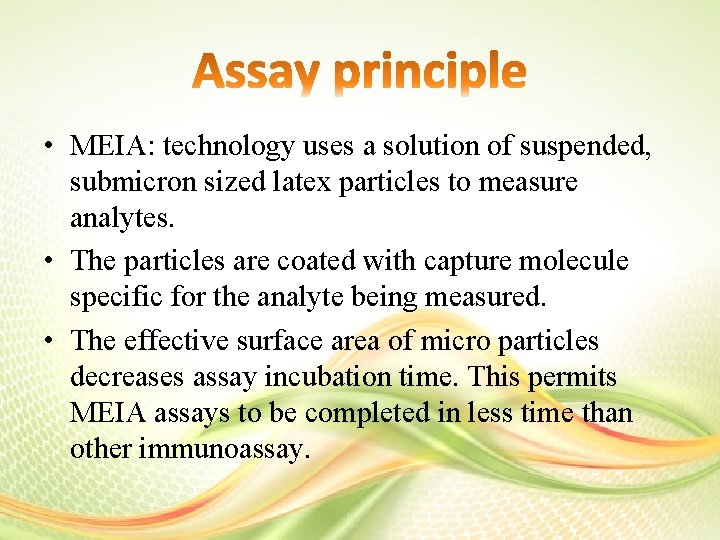  • MEIA: technology uses a solution of suspended, submicron sized latex particles to