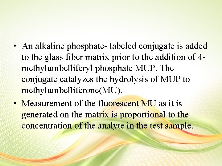  • An alkaline phosphate- labeled conjugate is added to the glass fiber matrix