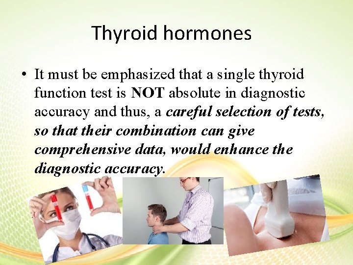 Thyroid hormones • It must be emphasized that a single thyroid function test is