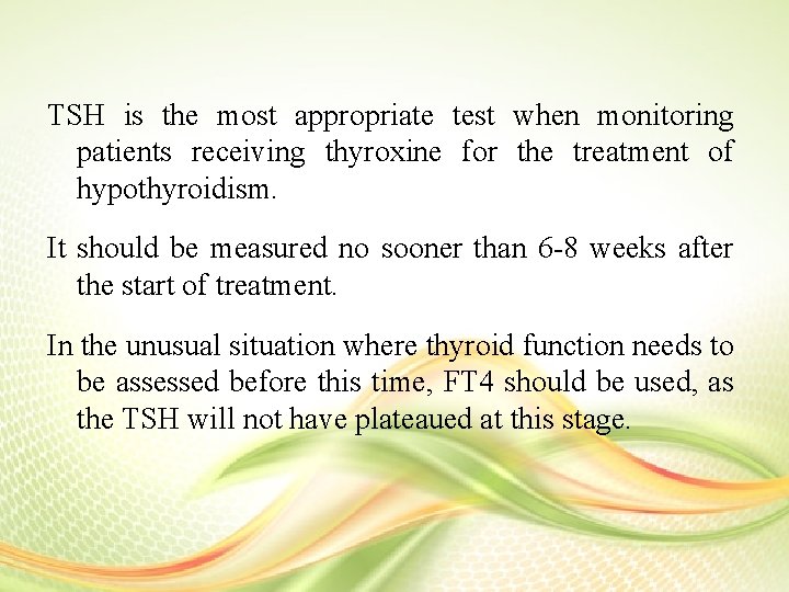 TSH is the most appropriate test when monitoring patients receiving thyroxine for the treatment