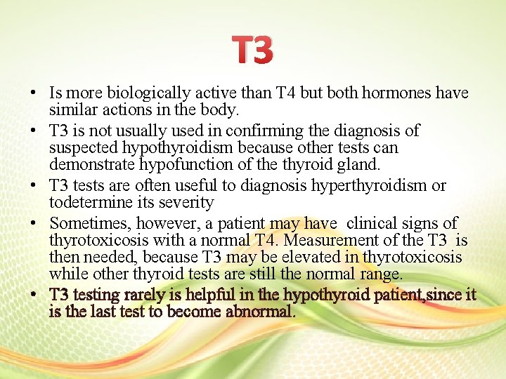 T 3 • Is more biologically active than T 4 but both hormones have