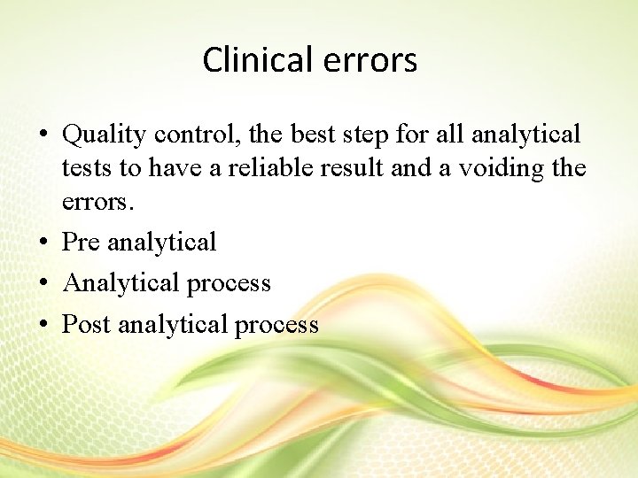 Clinical errors • Quality control, the best step for all analytical tests to have