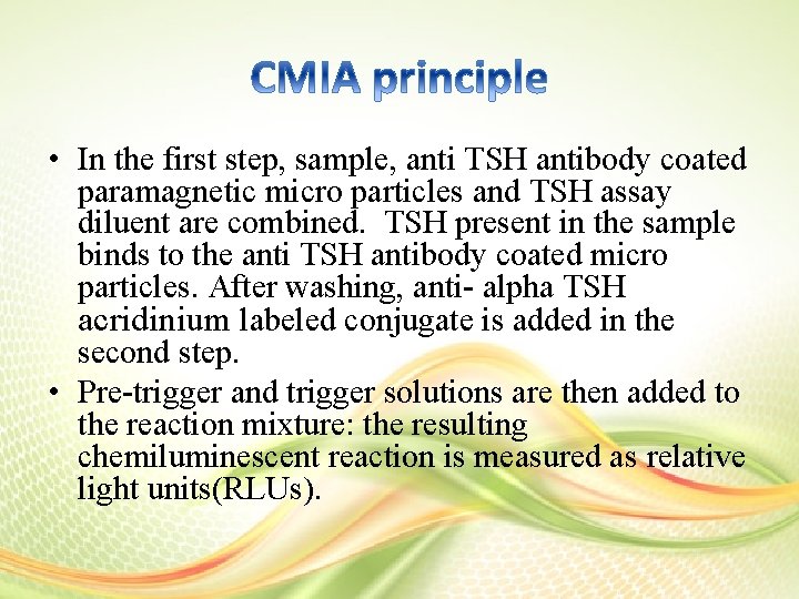  • In the first step, sample, anti TSH antibody coated paramagnetic micro particles