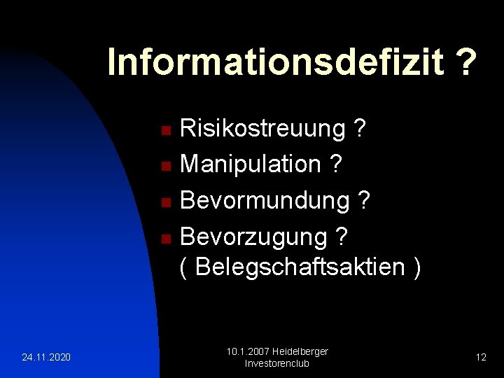 Informationsdefizit ? Risikostreuung ? n Manipulation ? n Bevormundung ? n Bevorzugung ? (