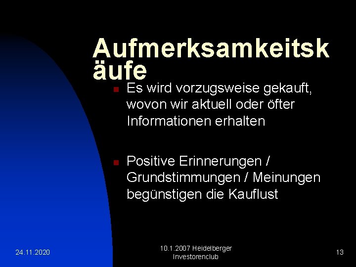Aufmerksamkeitsk äufe Es wird vorzugsweise gekauft, n wovon wir aktuell oder öfter Informationen erhalten