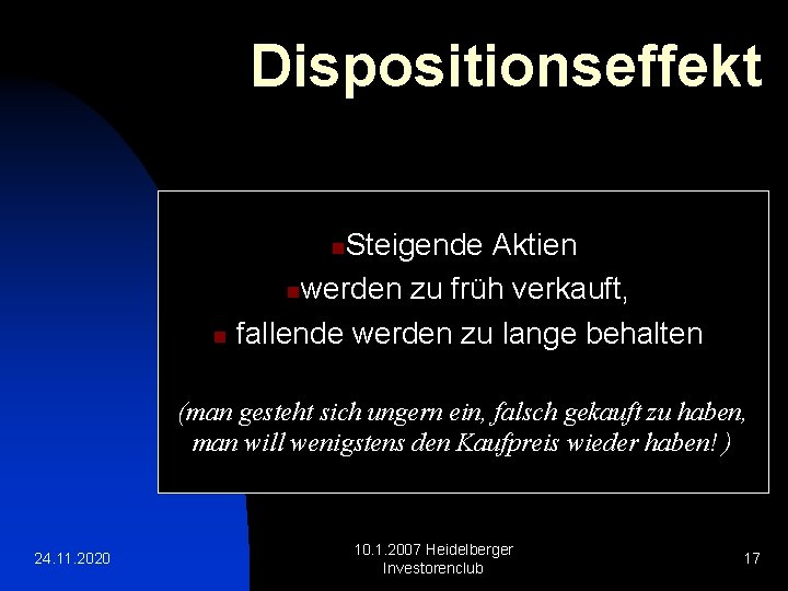 Dispositionseffekt Steigende Aktien n rationale / emotionale Entscheidung nwerden zu früh verkauft, n Meinungsbildung,