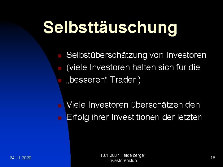 Selbsttäuschung n n n 24. 11. 2020 Selbstüberschätzung von Investoren (viele Investoren halten sich