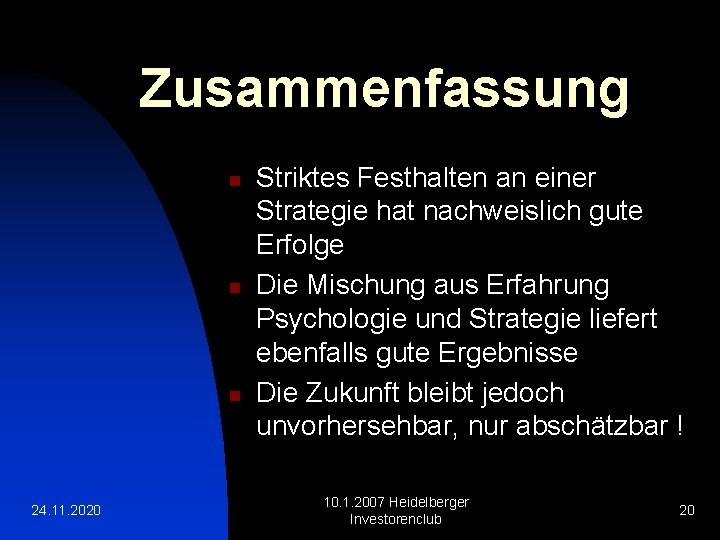 Zusammenfassung n n n 24. 11. 2020 Striktes Festhalten an einer Strategie hat nachweislich