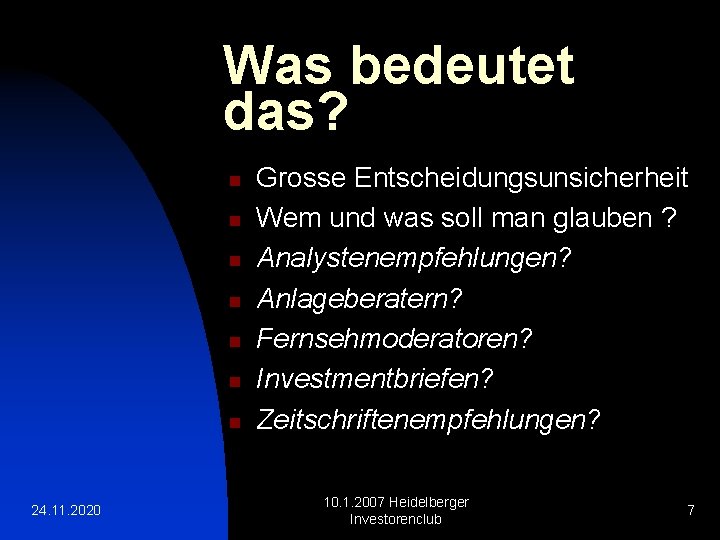 Was bedeutet das? n n n n 24. 11. 2020 Grosse Entscheidungsunsicherheit Wem und