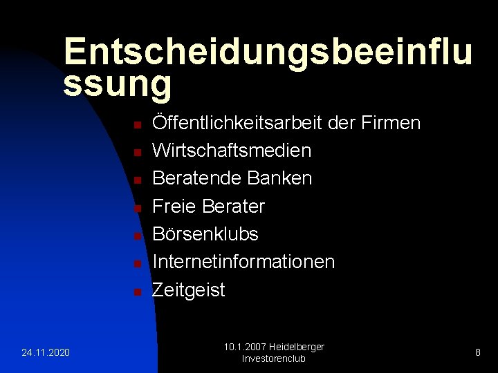 Entscheidungsbeeinflu ssung n n n n 24. 11. 2020 Öffentlichkeitsarbeit der Firmen Wirtschaftsmedien Beratende