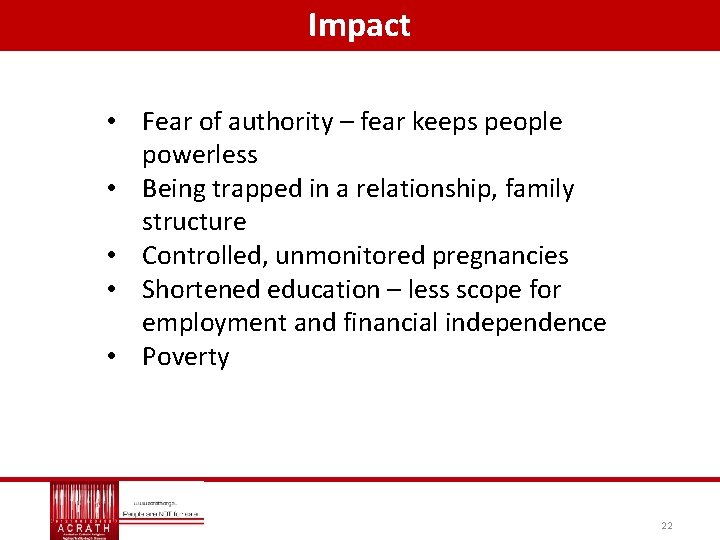 Impact • Fear of authority – fear keeps people powerless • Being trapped in