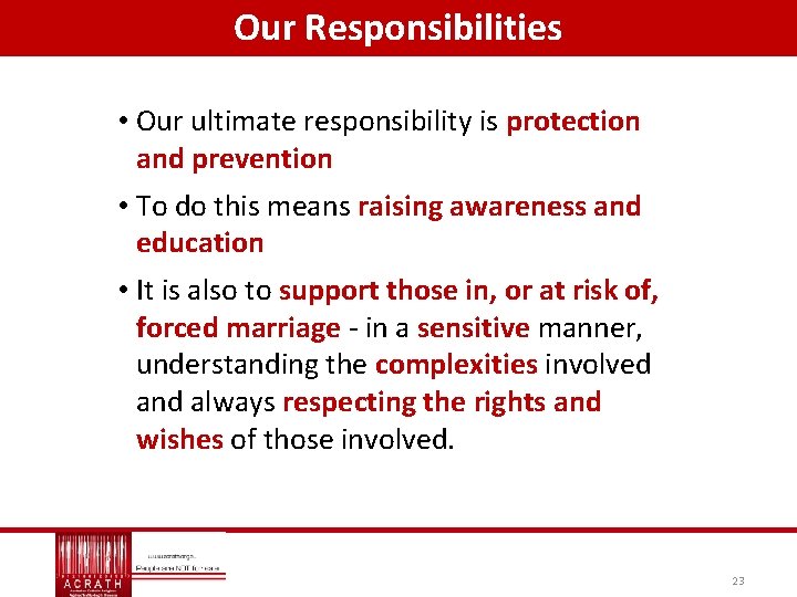 Our Responsibilities • Our ultimate responsibility is protection and prevention • To do this