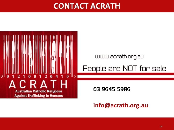 CONTACT ACRATH 03 9645 5986 info@acrath. org. au 26 