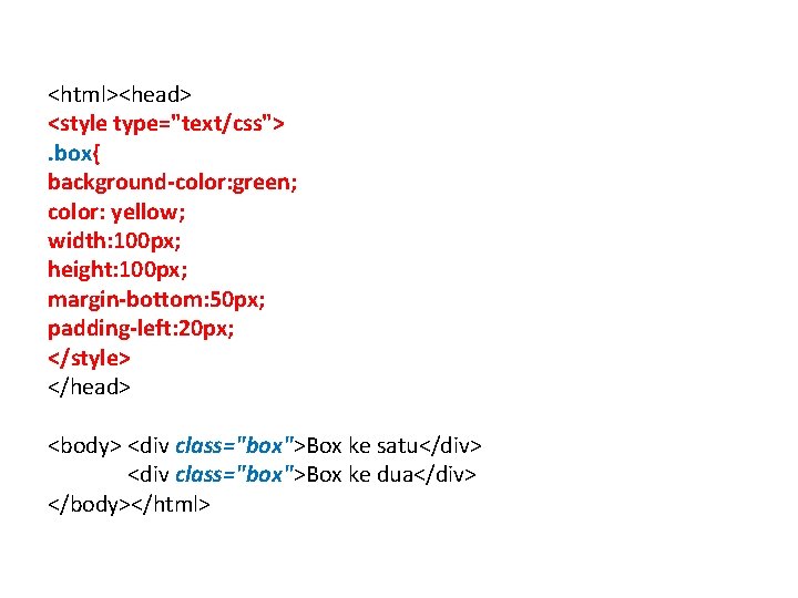 <html><head> <style type="text/css">. box{ background-color: green; color: yellow; width: 100 px; height: 100 px;